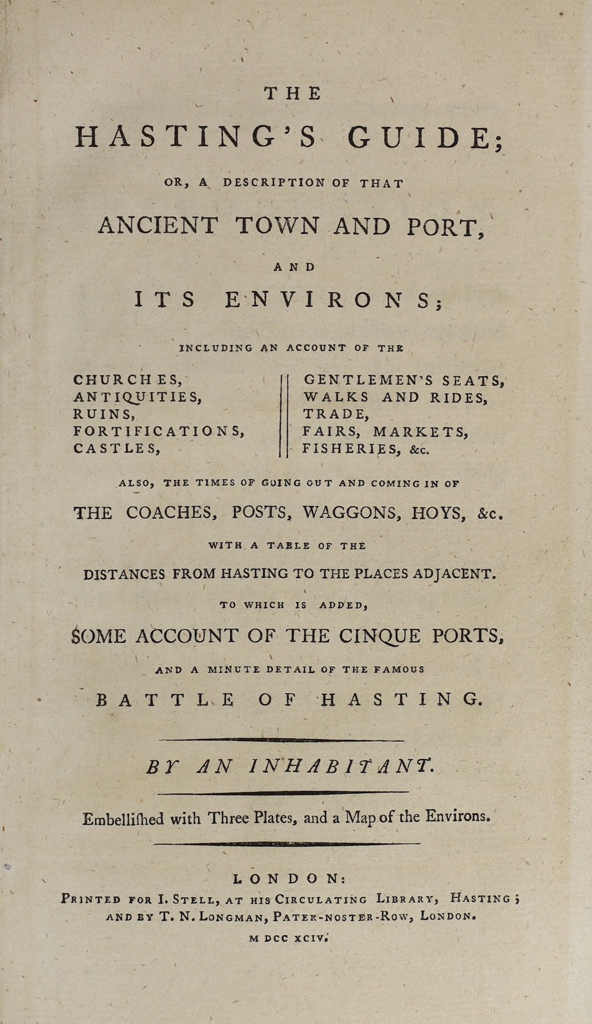 HASTINGS: (Stell, John) - The Hastings Guide: or, a Description of that Ancient Port and Town, and its Environs ... also, the times of ... the coaches, posts, waggons, hoys, &c. By An Inhabitant. d-page map and 3 engrave